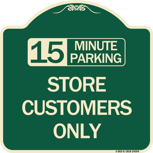 Signmission 15 Minutes Parking Store Customers Heavy-Gauge Aluminum Architectural Sign, 18" x 18", G-1818-24594 A-DES-G-1818-24594 - main